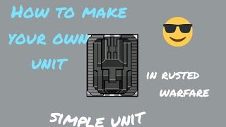 How to make unit in RUSTED WARFARE