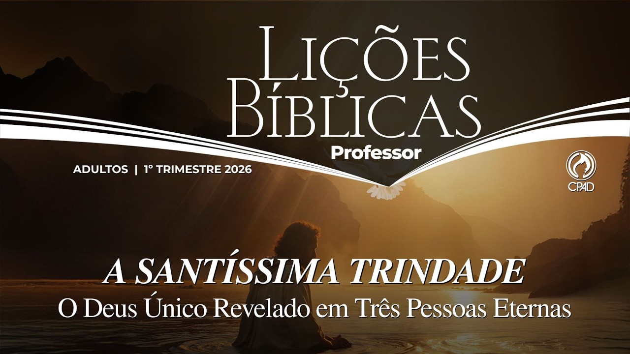 LIÇÃO 11 - EBD || O PAI E O ESPÍRITO SANTO || 1º TRIM 2026 || CPAD.