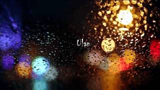 Ulan - Janine Tenoso but you're listening to it in a car while its raining effects