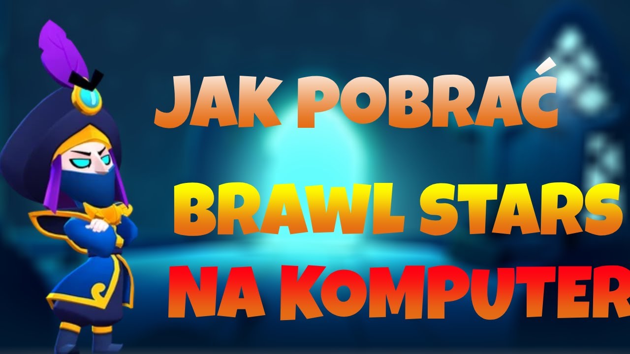 Jak Zrobić Brawl Stars Na Komputer