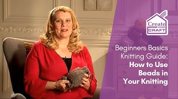 An Absolute Beginners Guide to Knitting: How to Use Beads in Knitting | Knitting | Create and Craft
