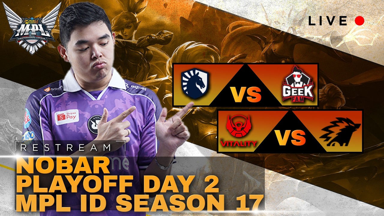 TLID VS GEEK | RESTREAM DAY-2 PLAY OFF MPL ID SEASON 17 #mlbbidcreator