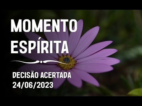 Momento Espírita - Decisão Acertada