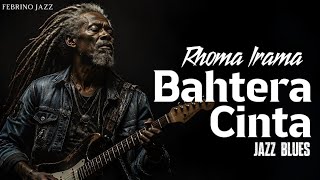 BAHTERA CINTA – Rhoma Irama | Jazz Blues Dangdut Version - Musik Santai Penuh Rasa & Nostalgia