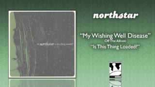 Video thumbnail of "Northstar "My Wishing Well Disease""