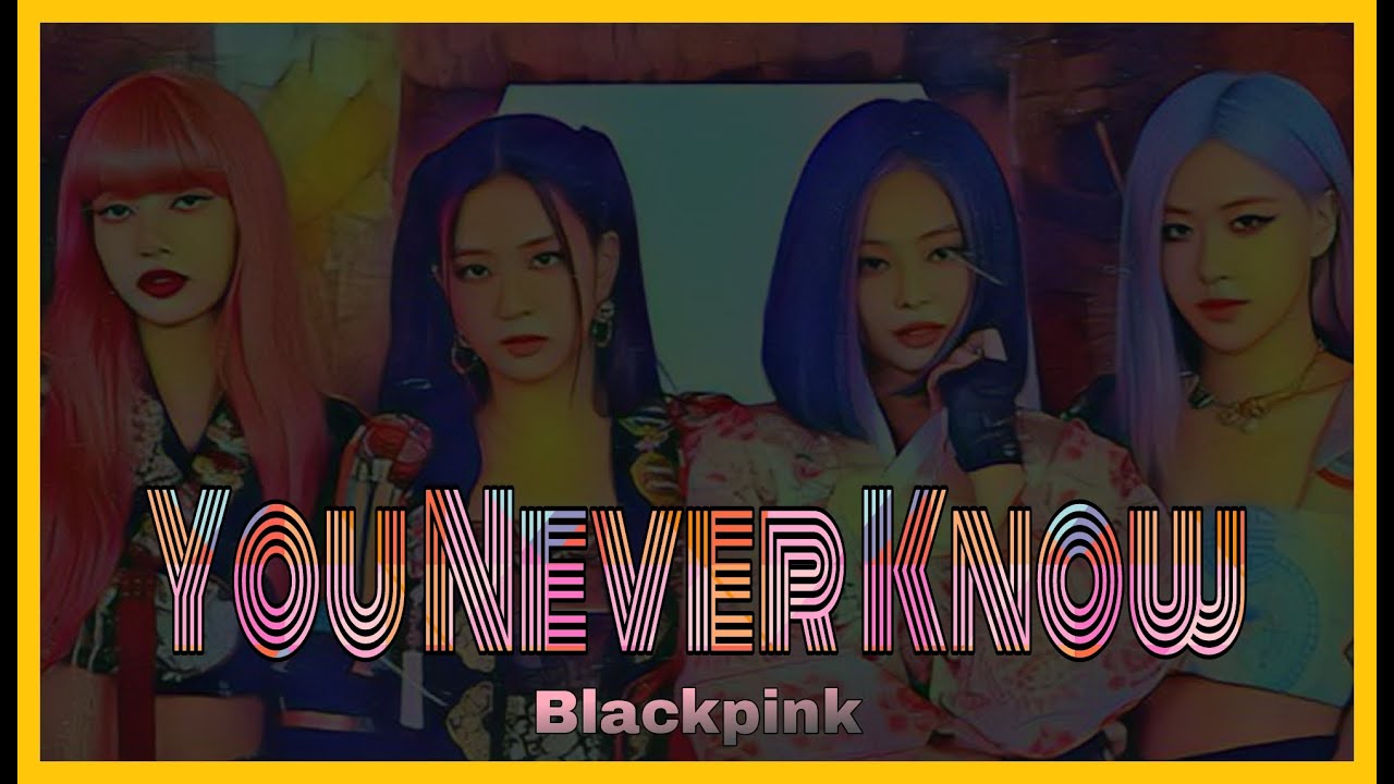 Blackpink You Never Know Lyrics YouTube