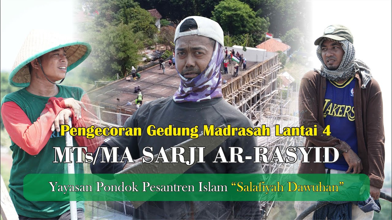 Pengecoran Lantai 4||Madrasah Sarji Ar-Rasyid||Salafiyah Dawuhan.