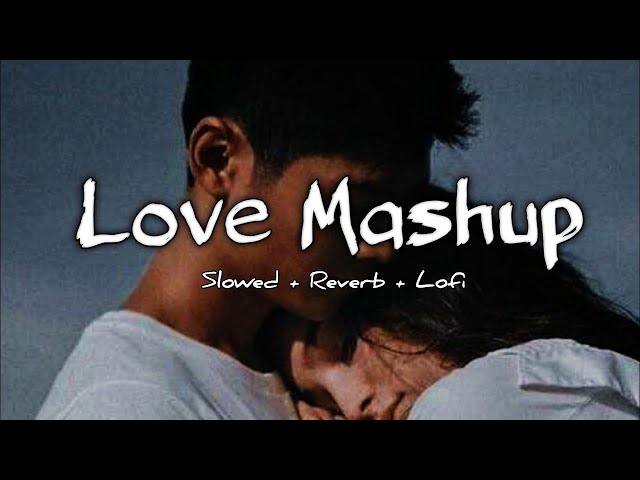 30 Love Mashup Lofi Mashup (Slowed and Reverb)Lofi Remix | Sad Pose mind Relax  Night Cry + Peaceful class=