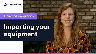 How to Import your equipment in Cheqroom