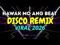 HAWAK MO ANG BEAT (DISCO REMIX) 2026 🎶 DJ DEDDY | TikTok Viral Full Energy Mix