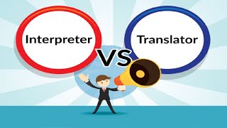 MOD 2 LESSON 59 TRANSLATORS VS INTERPRETERS