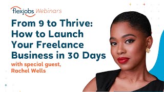 From 9 to Thrive:  How to Launch Your Freelance Business in 30 Days