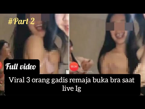 Viral 3 Abg remaja SMA Buka-bukaan Bra sambil live di instagram