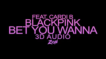 BLACKPINK(블랙핑크) (feat. Cardi B) - Bet You Wanna (3D Audio Version)