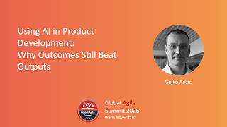 Gojko Adzic - Using AI in Product Development: Why Outcomes Still Beat Outputs