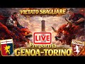 GENOA-TORINO PRE PARTITA 🔥 NON SI PUÒ SBAGLIARE! Cambio Modulo? Baldanzi È L’Ora?