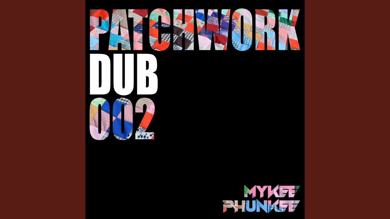 Watch Patchwork Dub 002 on YouTube Watch Patchwork Dub 002 on YouTube