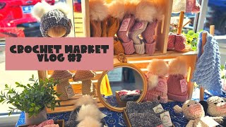 Crochet Market Vlog #3: another market 5 days after my last, what I sold, $$ made in 2 hours