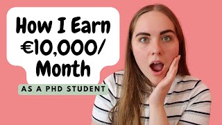 How I Earn €10,000 per month as a PhD Student - My Monthly Income