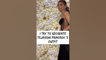 I try to recreate Tejasswi Prakash 