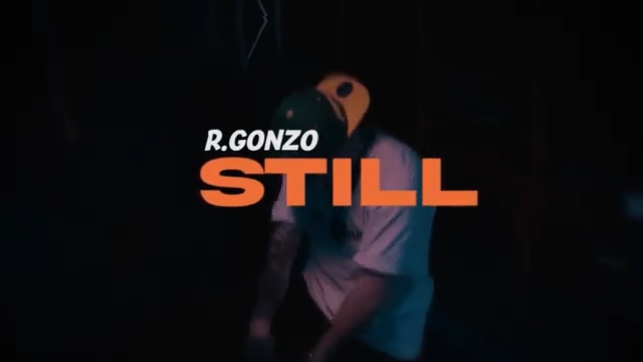 Watch R. Gonzo - Still (Official Music Video) on YouTube Watch R. Gonzo - Still (Official Music Video) on YouTube