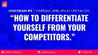Live stream #3: How to Differentiate Yourself from Your Competitors