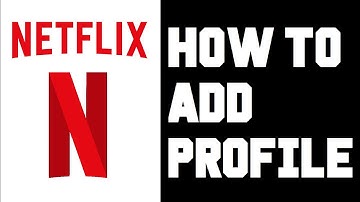 Netflix How To Add A Profile - Make a New Profile -  Add More Users - Add Family Member Instructions