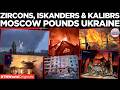 MOSCOW RAINS HELL! Russia Fires Iskanders, Kalibrs & Zircons across Ukraine in Overnight Strike