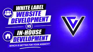 White Label Website Development vs In-House Development: Which Is Better for Your Agency?