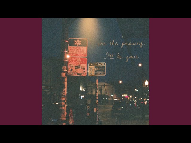 Ere the Passing, I'll Be Gone