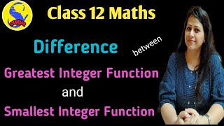 Greatest Integer Function || Smallest Integer Function || Floor Function || Ceiling Function.