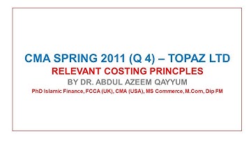 CA CMA (CAF-03) | Relevant Costing | Spring 2011 Past Paper (Q4) - Topaz Limited
