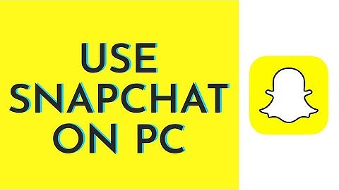 How To Use Snapchat On PC/Laptop (2023)