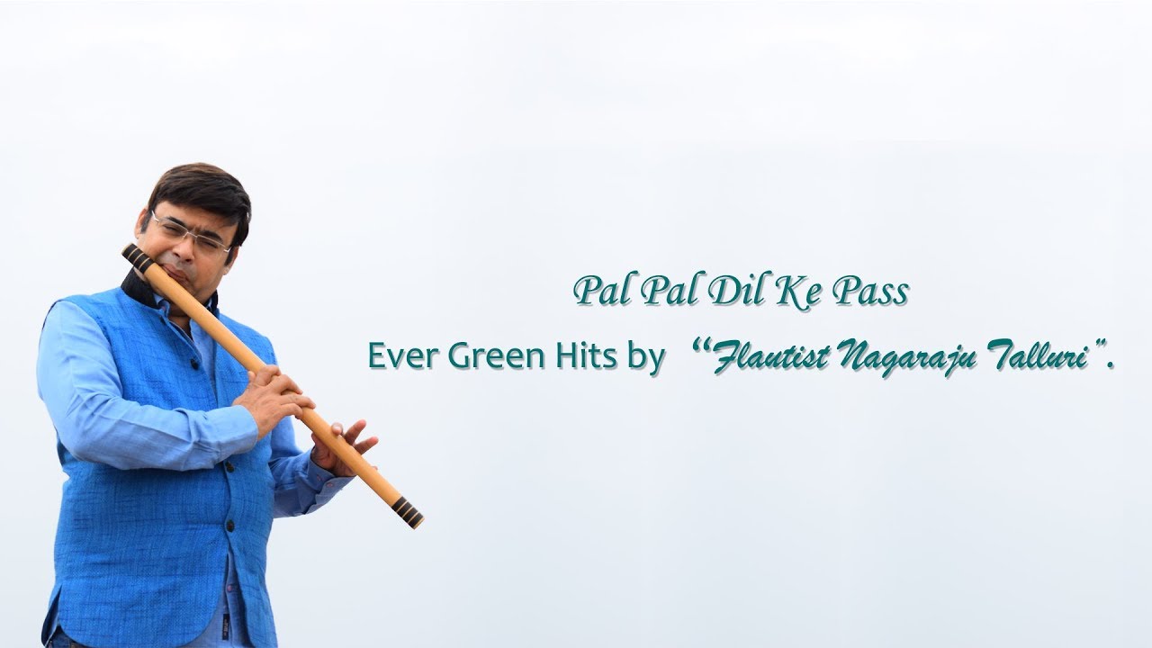 Pal Pal Dil Ke Pass by Flute Maestro Nagaraju Talluri YouTube