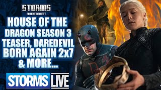 House of the Dragon Season 3 Teaser, Daredevil Born Again 2x7 & More! - STORMS LIVE!