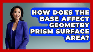 How Does The Base Affect Geometry Prism Surface Area? - All About Geometry