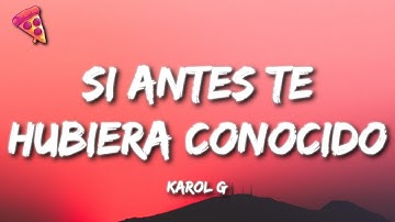 Thumbnail of KAROL G - Si Antes Te Hubiera Conocido (Letra)