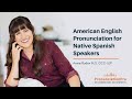 American English Pronunciation For Native Spanish Speakers