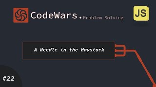 #022 CodeWars JavaScript (A Needle in the Haystack) - arabic