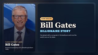 Bill Gates' Story: How He Built a Billionaire Empire (Slow English)