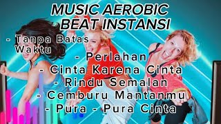 MUSIC AEROBIC BEAT INSTANSI [ TANPA BATAS WAKTU ]