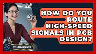 How Do You Route High-speed Signals In PCB Design? - Your Engineering Future
