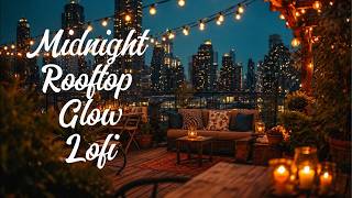 Midnight Rooftop Glow Lofi