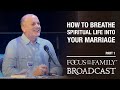 Breathe Spiritual Life into Your Marriage (Part 1) - Gary Thomas