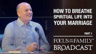 Breathe Spiritual Life into Your Marriage (Part 1)  Gary Thomas