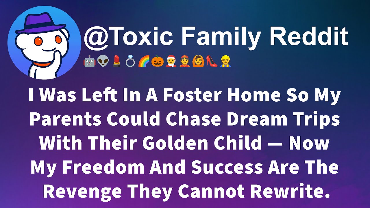 I Was Left In A Foster Home So My Parents Could Chase Dream Trips With Their Golden Child — Now My..