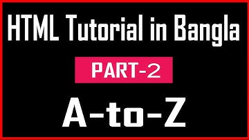 HTML Tutorial in Bangla A-to-Z Full | Website Design (Part-2)