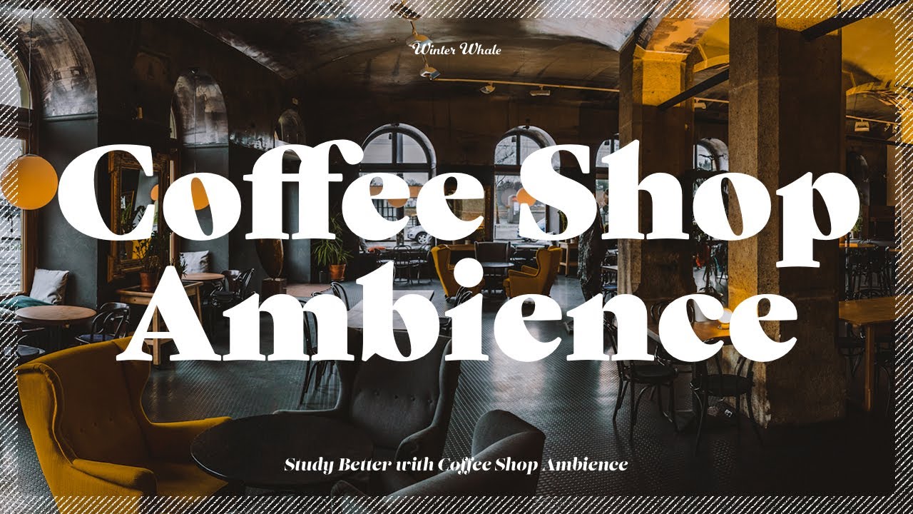 Coffee Shop Ambience Lofi Music Coffee Shop Background Noise