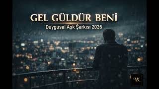 Gel Güldür Beni Duygusal Aşk Şarkısı 2026
