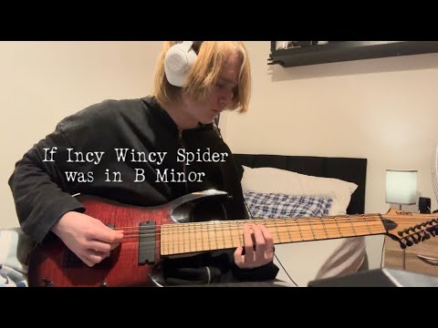 If Incy Wincy Spider was in B Minor (WHY TF DID I DO THIS?!!)